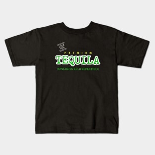 PREMIUM TEQUILA: (APOLOGIES SOLD SEPARATELY) Kids T-Shirt